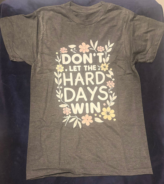 DON'T LET THE HARD DAYS WIN